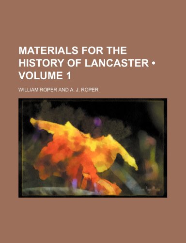 Materials for the History of Lancaster (Volume 1) (9781235728600) by Roper, William