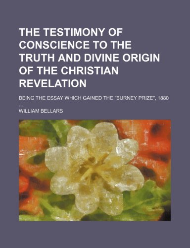 9781235735004: The Testimony of Conscience to the Truth and Divine Origin of the Christian Revelation; Being the Essay Which Gained the Burney Prize, 1880