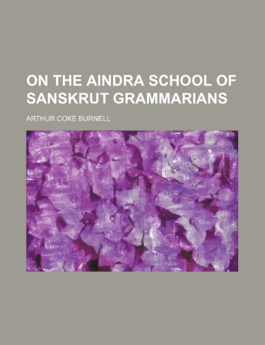 On the Aindra School of Sanskrut Grammarians (9781235740947) by Burnell, Arthur Coke