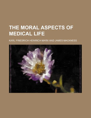 The Moral Aspects of Medical Life (9781235750915) by Marx, Karl Friedrich Heinrich