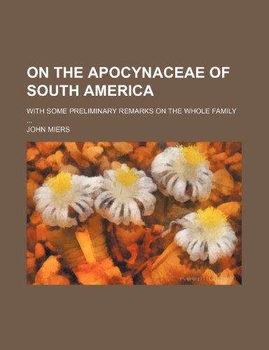 9781235752704: On the Apocynaceae of South America; With Some Preliminary Remarks on the Whole Family