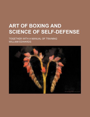9781235759055: Art of Boxing and Science of Self-Defense; Together with a Manual of Training
