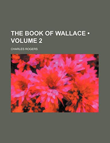 The Book of Wallace (Volume 2 ) (9781235763212) by Rogers, Charles