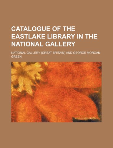 Catalogue of the Eastlake Library in the National Gallery (9781235766312) by Gallery, National