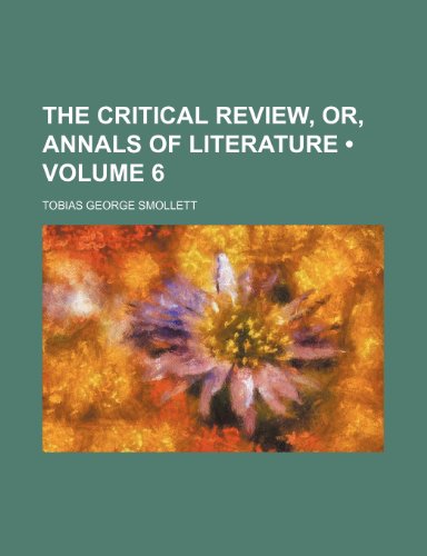 The Critical Review, Or, Annals of Literature (Volume 6 ) (9781235770579) by Smollett, Tobias George