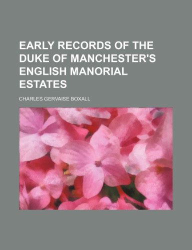 9781235772429: Early Records of the Duke of Manchester's English Manorial Estates