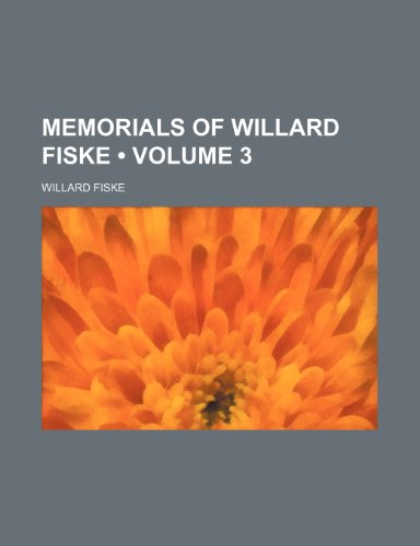 Memorials of Willard Fiske (Volume 3) (9781235772559) by Fiske, Willard