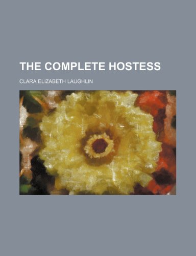 The Complete Hostess (9781235773679) by Laughlin, Clara Elizabeth