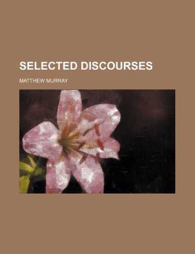 Selected Discourses (9781235777158) by Murray, Michael; Murray, Matthew