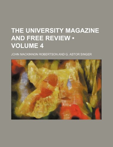 The University Magazine and Free Review (Volume 4 ) (9781235778797) by Robertson, John MacKinnon