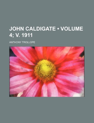 John Caldigate (Volume 4; V. 1911) (9781235780608) by Trollope, Anthony Ed