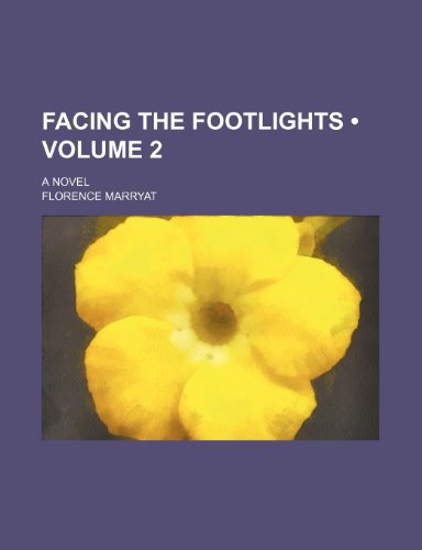 Facing the Footlights (Volume 2); A Novel (9781235784996) by Marryat, Florence