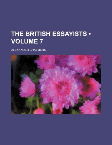 The British Essayists (Volume 7 ) (9781235792755) by Chalmers, Alexander