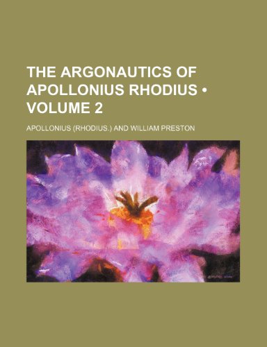 The Argonautics of Apollonius Rhodius (Volume 2) (9781235796357) by Apollonius