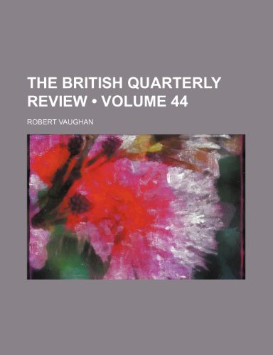 The British Quarterly Review (Volume 44 ) (9781235798429) by Vaughan, Robert