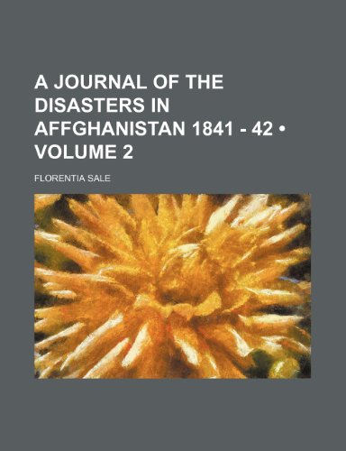 A Journal of the Disasters in Affghanistan 1841 - 42 (Volume 2 ) (9781235802416) by Sale, Florentia