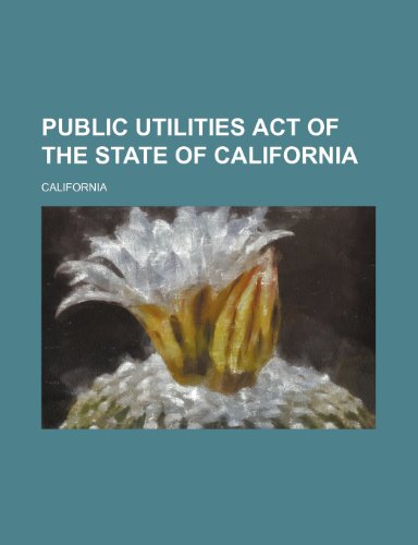 Public Utilities Act of the State of California (9781235809903) by California