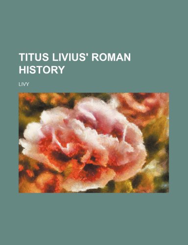 Titus Livius' Roman History (9781235810930) by Livy