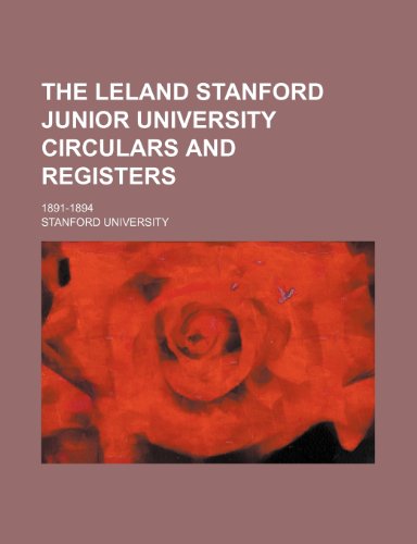 The Leland Stanford Junior University Circulars and Registers; 1891-1894 (9781235812835) by University, Stanford