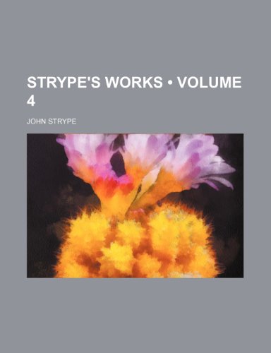 Strype's Works (Volume 4) (9781235814716) by Strype, John