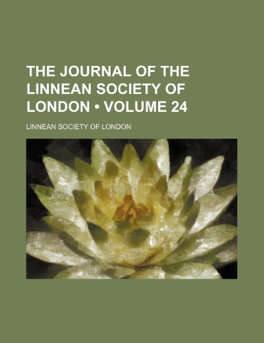 The Journal of the Linnean Society of London (Volume 24 ) (9781235815218) by London, Linnean Society Of