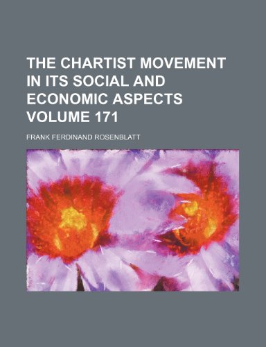 The Chartist Movement in Its Social and Economic Aspects Volume 171 (9781235821394) by Rosenblatt, Frank Ferdinand