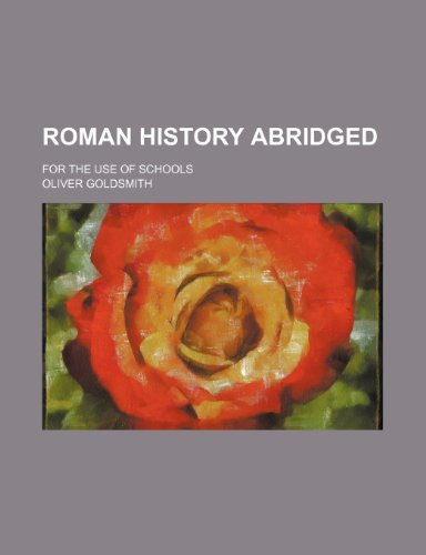 Roman History Abridged; For the Use of Schools (9781235824586) by Goldsmith, Oliver