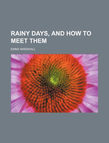 Rainy Days, and How to Meet Them (9781235826764) by Emma Marshall