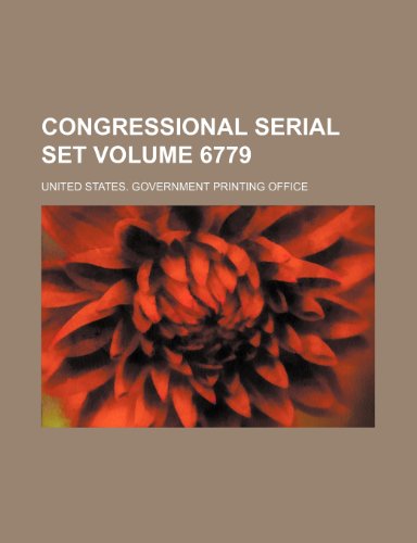 Congressional Serial Set Volume 6779 (9781235828034) by United States Government Office