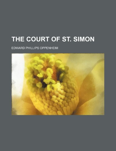 The Court of St. Simon (9781235831348) by Oppenheim, E. Phillips; Oppenheim, Edward Phillips