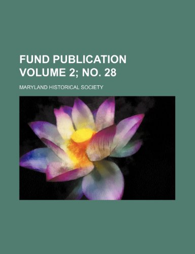 Fund Publication Volume 2; No. 28 (9781235843204) by Society, Maryland Historical