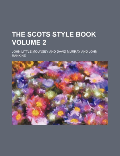 The Scots Style Book Volume 2 (9781235847530) by Mounsey, John Little