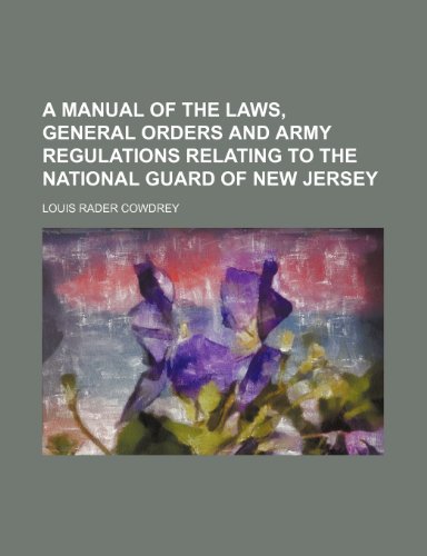 9781235851957: A Manual of the Laws, General Orders and Army Regulations Relating to the National Guard of New Jersey