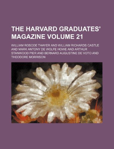 The Harvard Graduates' Magazine Volume 21 (9781235856396) by Thayer, William Roscoe