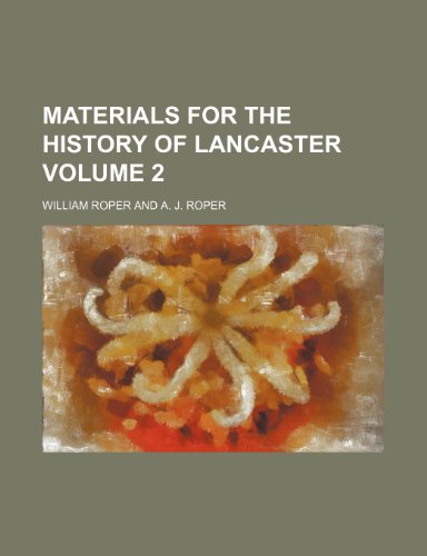 Materials for the history of Lancaster Volume 2 (9781235861765) by Roper, William