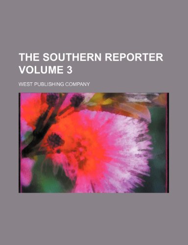 The Southern Reporter Volume 3 (9781235863615) by Company, West Publishing