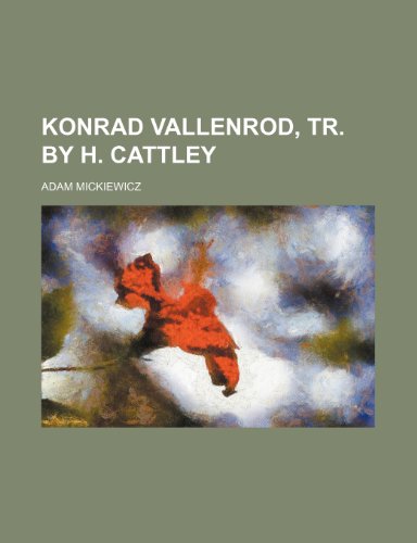 Konrad Vallenrod, Tr. by H. Cattley (9781235864674) by Mickiewicz, Adam
