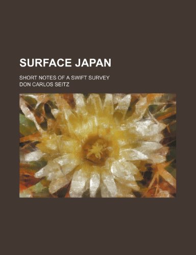 Surface Japan; short notes of a swift survey (9781235866517) by Don Carlos Seitz