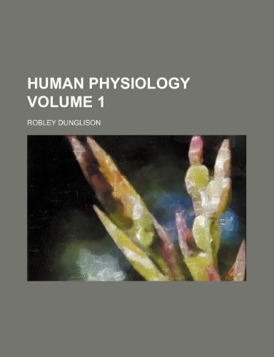Human physiology Volume 1 (9781235868429) by Robley Dunglison