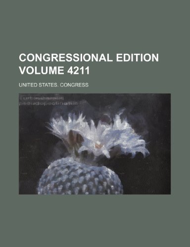 Congressional edition Volume 4211 (9781235869549) by United States. Congress