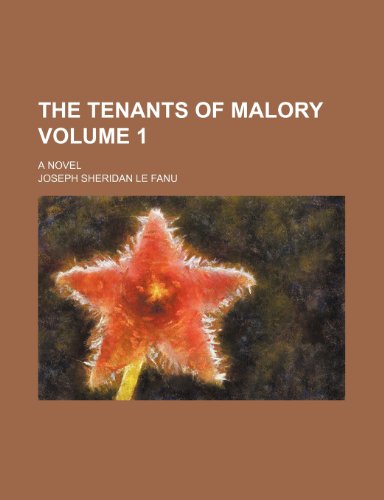 The tenants of Malory Volume 1; a novel (9781235871092) by J. Sheridan Le Fanu; Joseph Sheridan Le Fanu