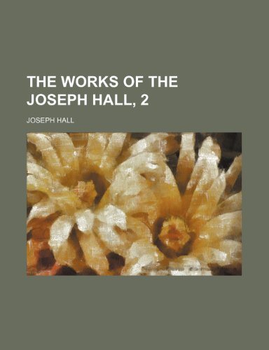 The Works of the Joseph Hall, 2 (9781235877438) by Joseph Hall