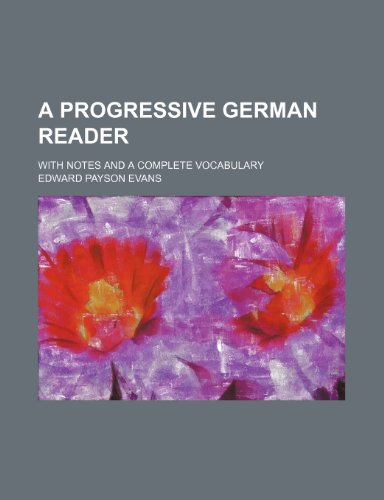 9781235878091: A progressive German reader; with notes and a complete vocabulary