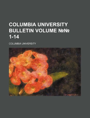 Columbia University Bulletin Volume 1-14 (9781235880254) by Columbia University