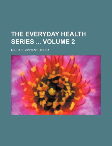 The everyday health series Volume 2 (9781235881527) by Michael Vincent O'Shea