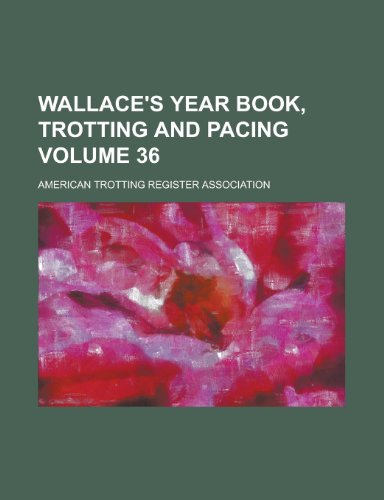 9781235883446: Wallace's Year Book, Trotting and Pacing Volume 36
