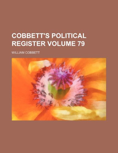 Cobbett's Political Register Volume 79 (9781235884412) by William Cobbett