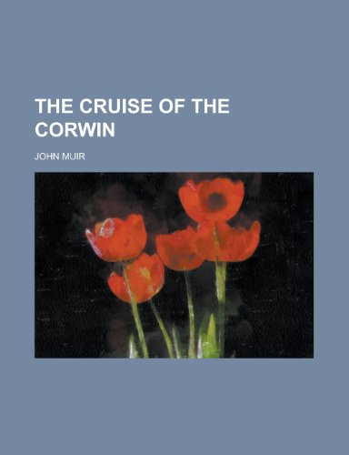 The Cruise of the Corwin (9781235884733) by John Muir