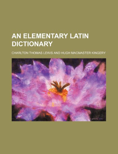 9781235885945: An elementary Latin dictionary