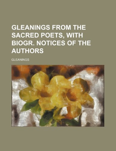9781235889653: Gleanings from the Sacred Poets, with Biogr. Notices of the Authors